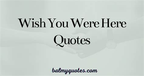 Wish You Were Here Quotes Words For Missing Loved Ones