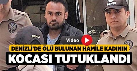 Denizlide Ölü Bulunan Hamile Kadının Kocası Tutuklandı Denizli Haber