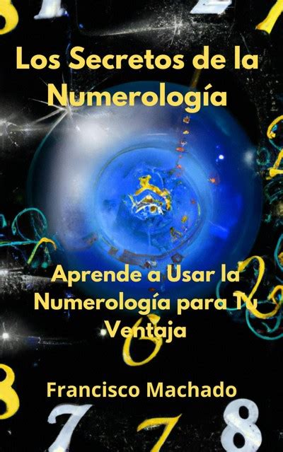 Smashwords Los Secretos de la Numerología Aprende a Usar la