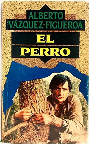 Perro El Alberto Vazquez Figueroa 9788422638100 IberLibro