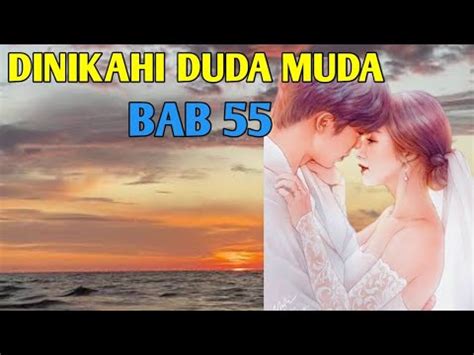 Bab Dinikahi Duda Muda Novel Romantis Terupdate Youtube