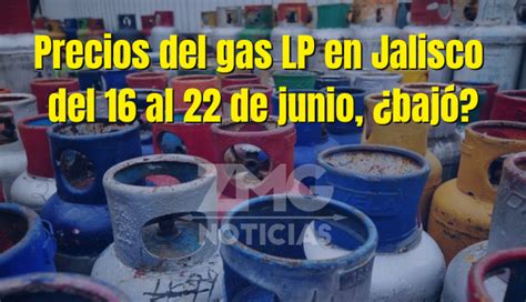 Estos son los precios del gas LP en Jalisco del 16 al 22 de junio bajó