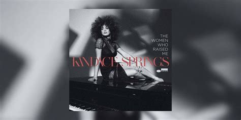 Kandace Springs The Women Who Raised Me Is The Aural Antidote We