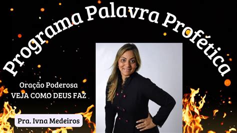 Palavra Prof Tica A Pra Ivna Medeiros Veja Como Deus Faz Ora O