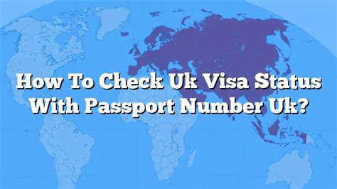 How To Check Uk Visa Status With Passport Number Uk