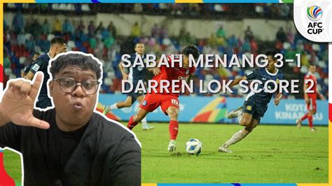 Afc Cup Sabah Fc Vs Hougang United Ulasan Darren Lok Menyerlah