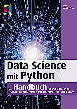 Data Science Mit Python Das Handbuch F R Den Einsatz Von Ipython