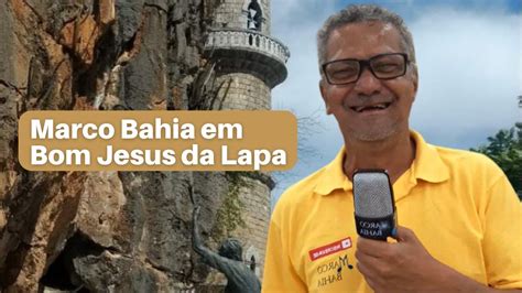 Marco Bahia Por A Conhe A Bom Jesus Da Lapa Youtube