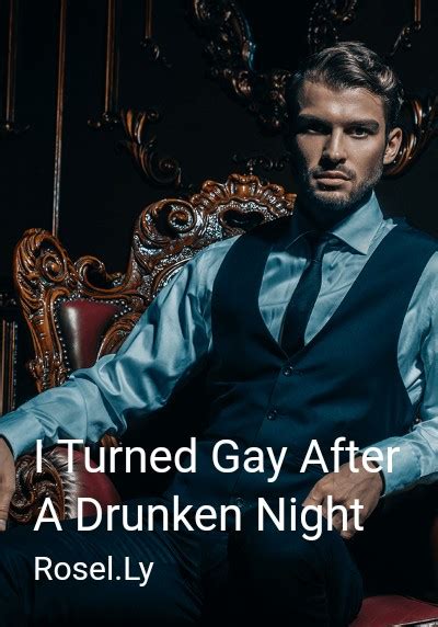 Read The LGBTQ Novel I Turned Gay After A Drunken Night All Chapters For Free Novel Ongoing