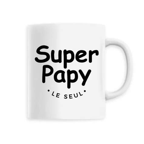 T Shirt Super Papy Le Seul Pour Homme La French Touch