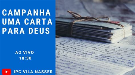 CAMPANHA UMA CARTA PARA DEUS ULTIMO DIA AO VIVO YouTube