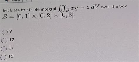 Solved Evaluate The Triple Integral Bxy Zdv Over The Box Chegg