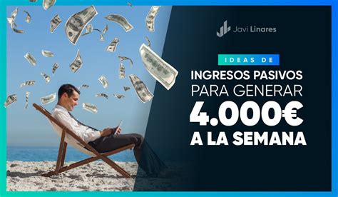 7 Ideas De Ingresos Pasivos Para Generar 4 000 A La Semana