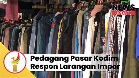 Pelarangan Impor Pakaian Bekas Mendapat Respon Pedagang Pasar Kodim