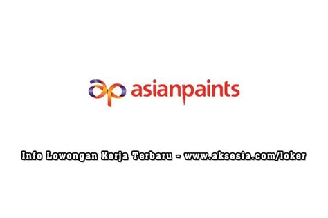 Lowongan Kerja PT Asian Paints Indonesia 2023 Aksesia Loker