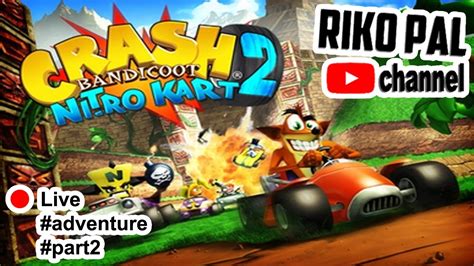 Crash Nitro Kart CNK PS2 Live Adventure Part 2 YouTube