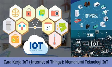 Cara Kerja Iot Internet Of Things Memahami Teknologi Iot