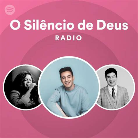 O Silêncio de Deus Radio playlist by Spotify Spotify