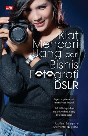 Kiat Mencari Uang Dari Bisnis Fotografi Dslr By Jubilee Enterprise