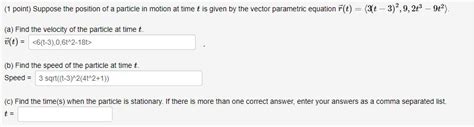 Solved Suppose The Position Of A Particle In Motion At Time