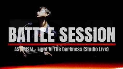 Asterism Light In The Darkness Battle Session Studio Live Youtube