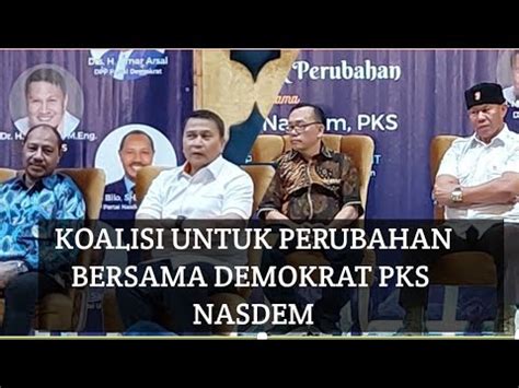 KOALISI UNTUK PERUBAHAN BERSAMA DEMOKRAT PKS NASDEM DI HADIRI RUSLAN