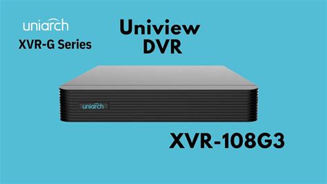 Uniview Dvr Xvr G Boxinfo Uniview Youtube