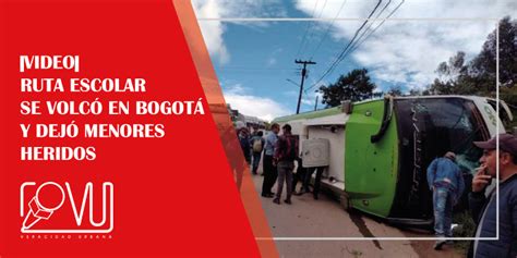 Video Ruta Escolar Se Volcó En Bogotá Y Dejó Menores Heridos