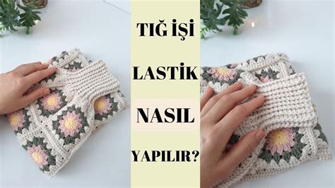 TIĞ İŞİ LASTİK ÖRGÜ NASIL YAPILIR Motifli hırkaların kollarına lastik