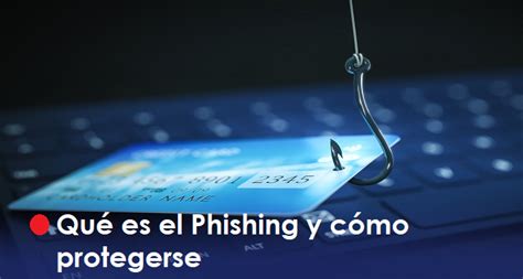 En qué consiste el phishing y cómo puede protegerse de este fraude