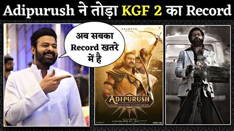 Adipurush Break KGF 2 Record In Hindi Prabhas Adipurush Create New