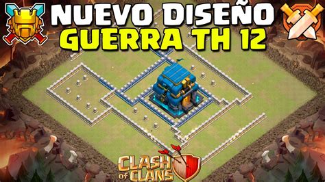 NUEVO DISEÑO GUERRA TH 12 CLASH OF CLANS YouTube