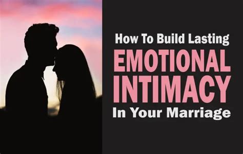 How To Build Emotional Intimacy In Relationships And Marriages