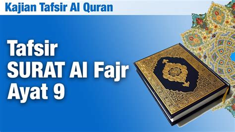 Kajian Tafsir Al Quran Surat Al Fajr Tafsir Ayat Ustadz Abdullah