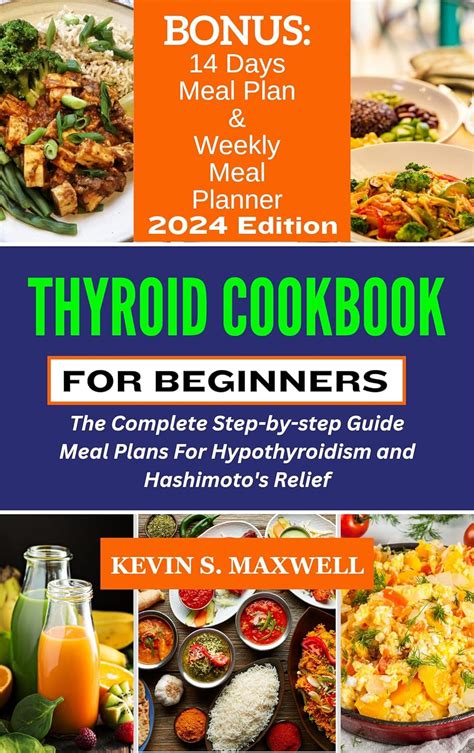 Thyroid Cookbook For Beginners The Complete Step By Step Guide Meal Plans For Hypothyroidism