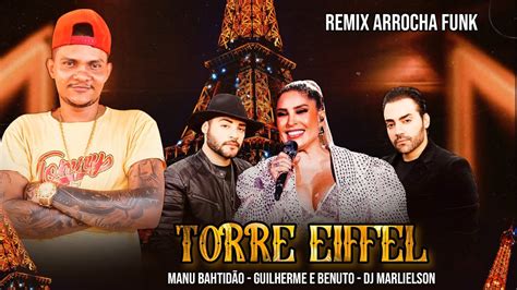 TORRE EIFFEL MANU BAHTIDÃO GUILHERME E BENUTO REMIX ARROCHA FUNK