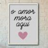 Quadro Decorativo O Amor Mora Aqui Wallze