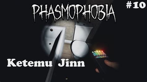 Ketemu Jinn Phasmophobia 10 Youtube