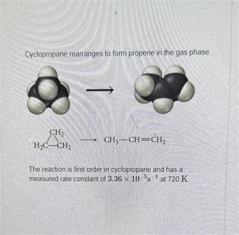 Solved Cyclopropane Rearranges To Form Propene In The Gas Chegg