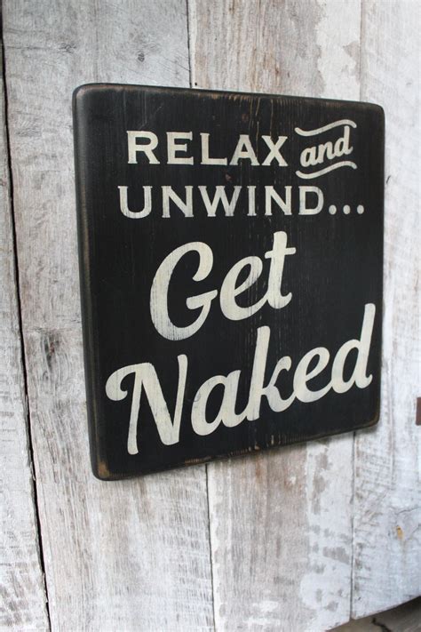 Relax And Unwind Get Naked Wood Sign Funny Wood Sign Bathroom Etsy
