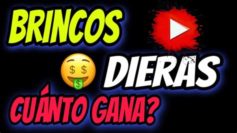 🤑👉🔴cuanto Gana Brincos Dieras Oficial En Youtube Youtuber Cuanto Gana Mi Youtuber Favorito