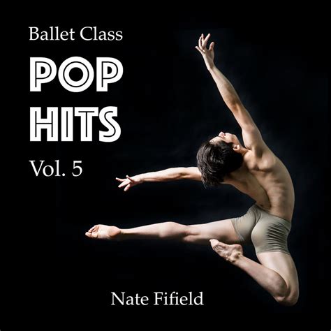 Ballet Class Pop Hits Vol Album Von Nate Fifield Apple Music