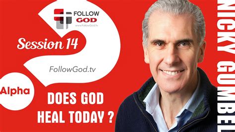 Alpha Session Does God Heal Today Nicky Gumbel Youtube