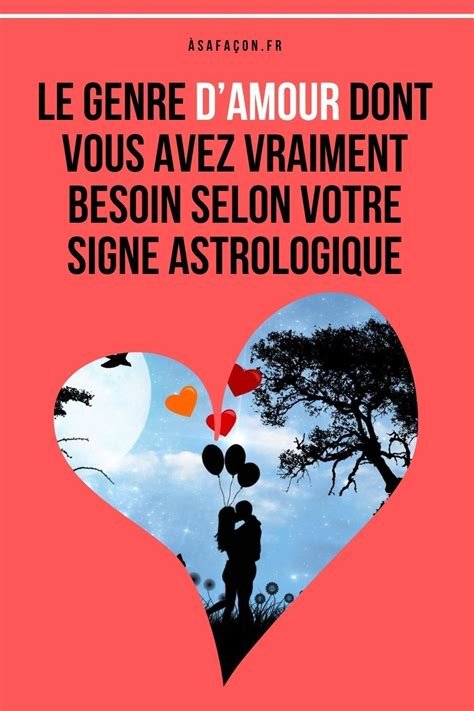 Le Genre D Amour Dont Vous Avez Vraiment Besoin Selon Votre Signe