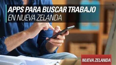 Apps Para Buscar Trabajo En Nueva Zelanda YoMeAnimo