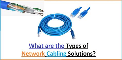 What Are The Main Types Of Network Cabling Solutions