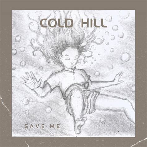 Save Me Song And Lyrics By Cold Hill Spotify