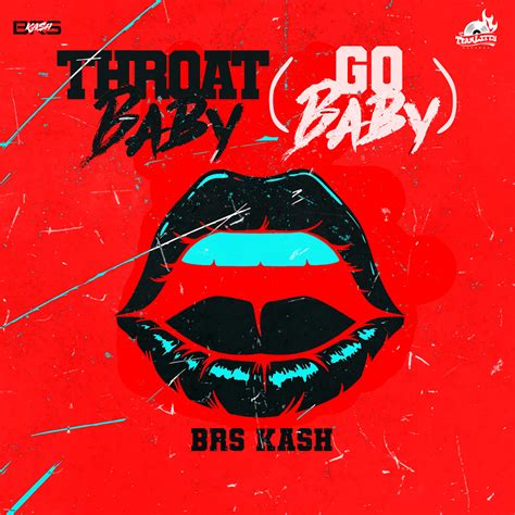 BRS Kash – Throat Baby (Go Baby) Lyrics | Genius Lyrics