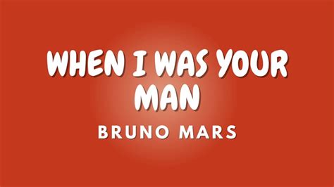 When I Was Your Man Lyrics Bruno Mars Youtube