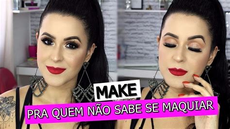 Maquiagem Pra Quem N O Sabe Se Maquiar Usando Poucos Produtos Youtube